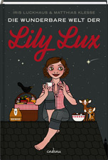 Iris Luckhaus & Matthias Klesse: "Die wunderbare Welt der Lily Lux"