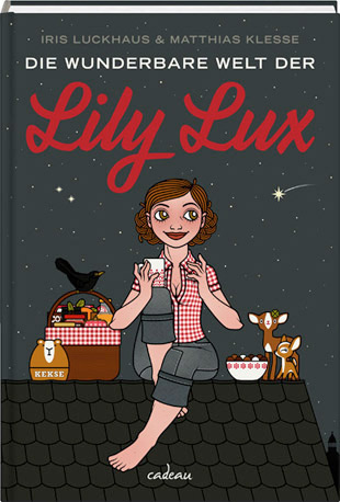 Iris Luckhaus & Matthias Klesse: "Die wunderbare Welt der Lily Lux"